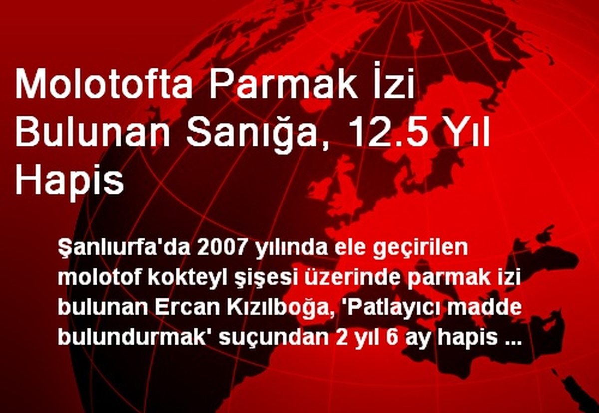 Molotofta Parmak İzi Bulunan Sanığa, 12.5 Yıl Hapis