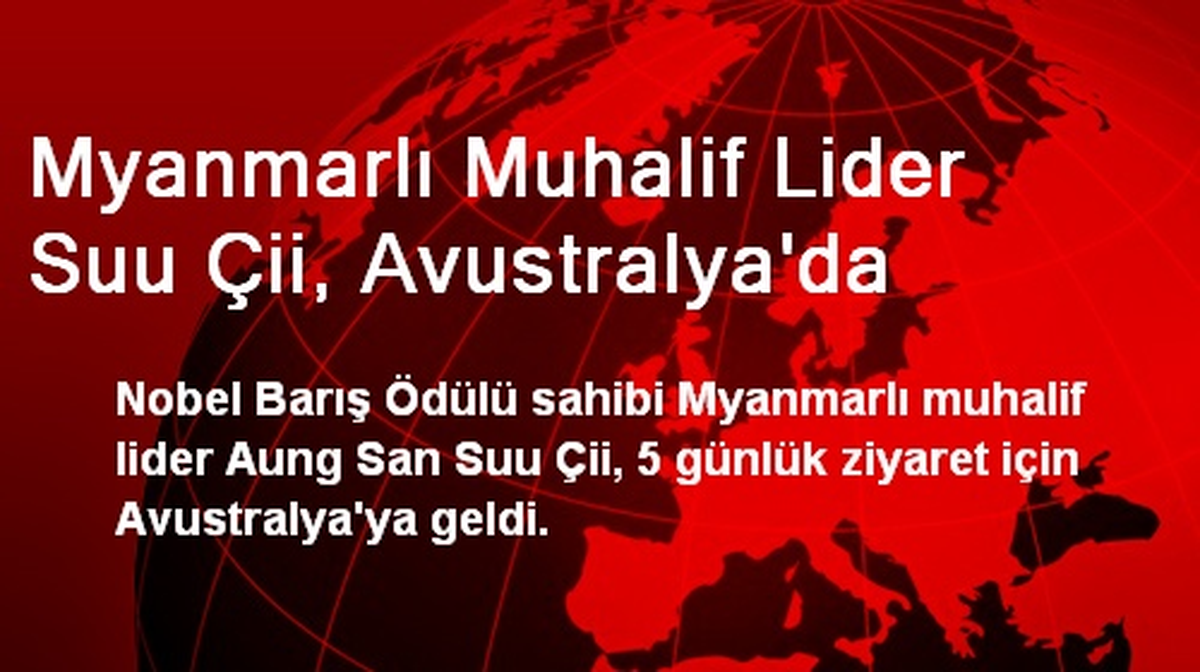 Myanmarlı Muhalif Lider Suu Çii, Avustralya\'da