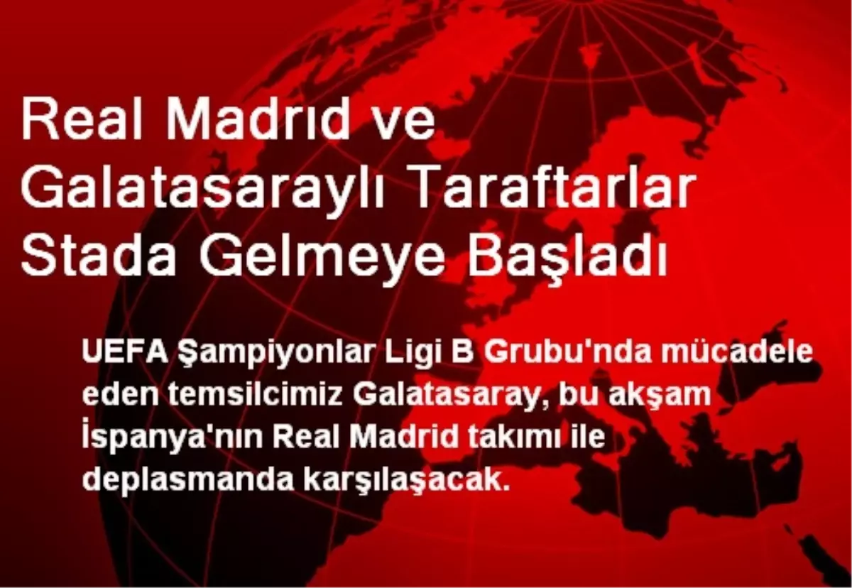 Real Madrıd ve Galatasaraylı Taraftarlar Stada Gelmeye Başladı