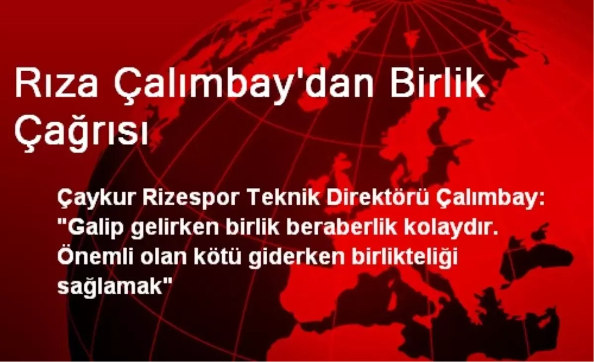 Rıza Çalımbay\'dan Birlik Çağrısı