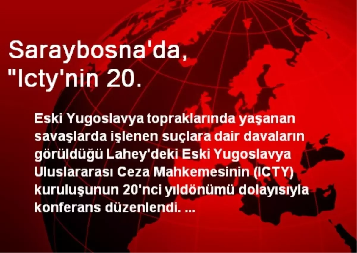 Saraybosna\'da, "Icty\'nin 20. Kuruluş Yıldönümü Konferansı"