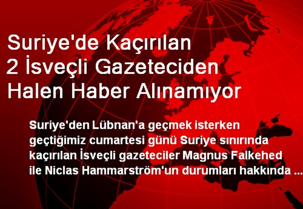 Suriye\'de Kaçırılan 2 İsveçli Gazeteciden Haber Alınamıyor