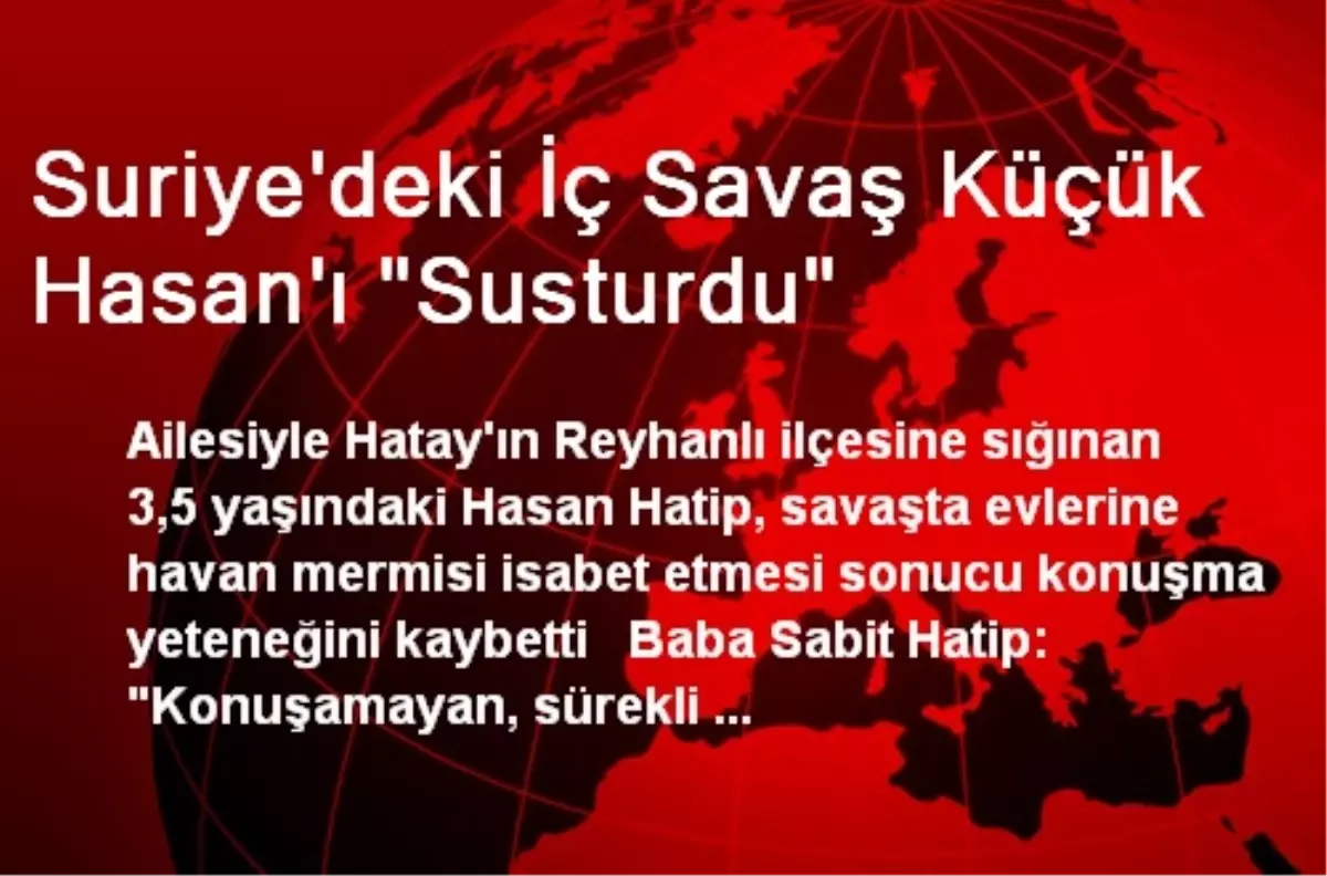 Suriye\'deki İç Savaş Küçük Hasan\'ı "Susturdu"