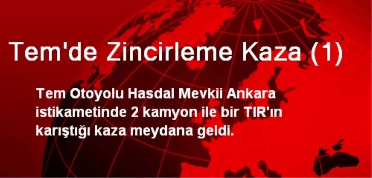 TEM Otoyolunda Zincirleme Kaza: 3 Yaralı