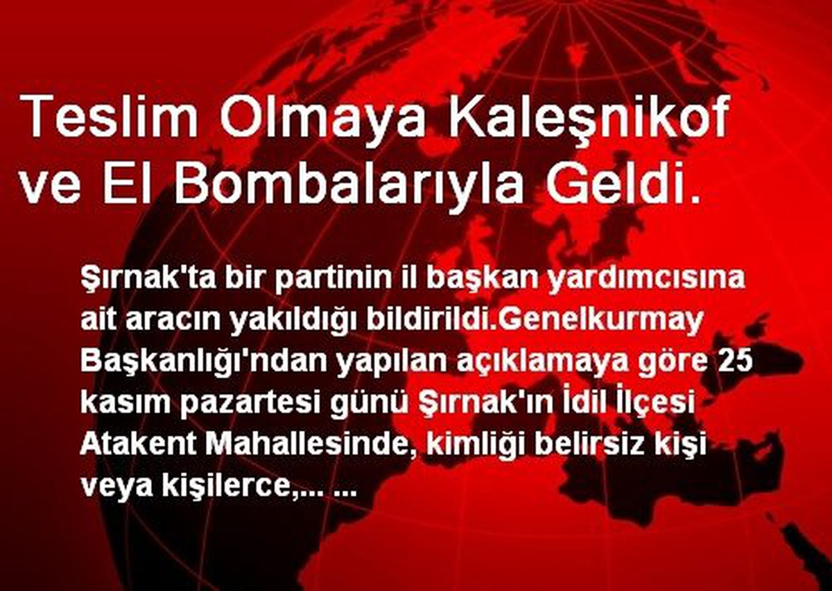 Teslim Olmaya Kaleşnikof ve El Bombalarıyla Geldi.