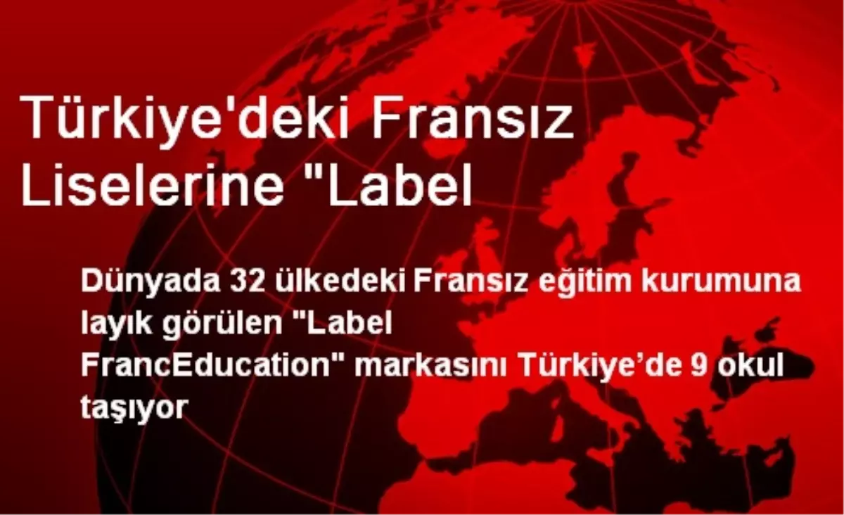 Türkiye\'deki Fransız Liselerine "Label Franceducation" Sertifikası Verildi