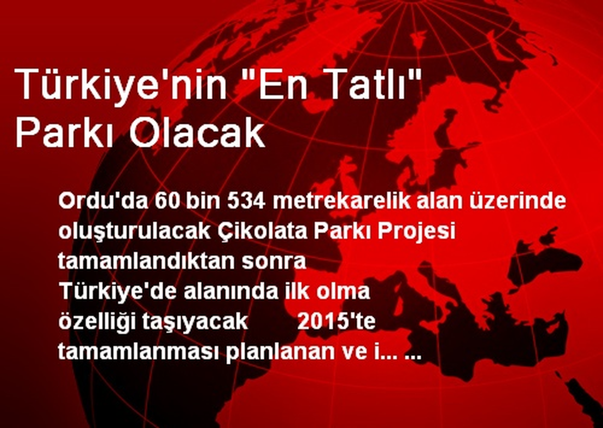 Türkiye\'nin "En Tatlı" Parkı Olacak