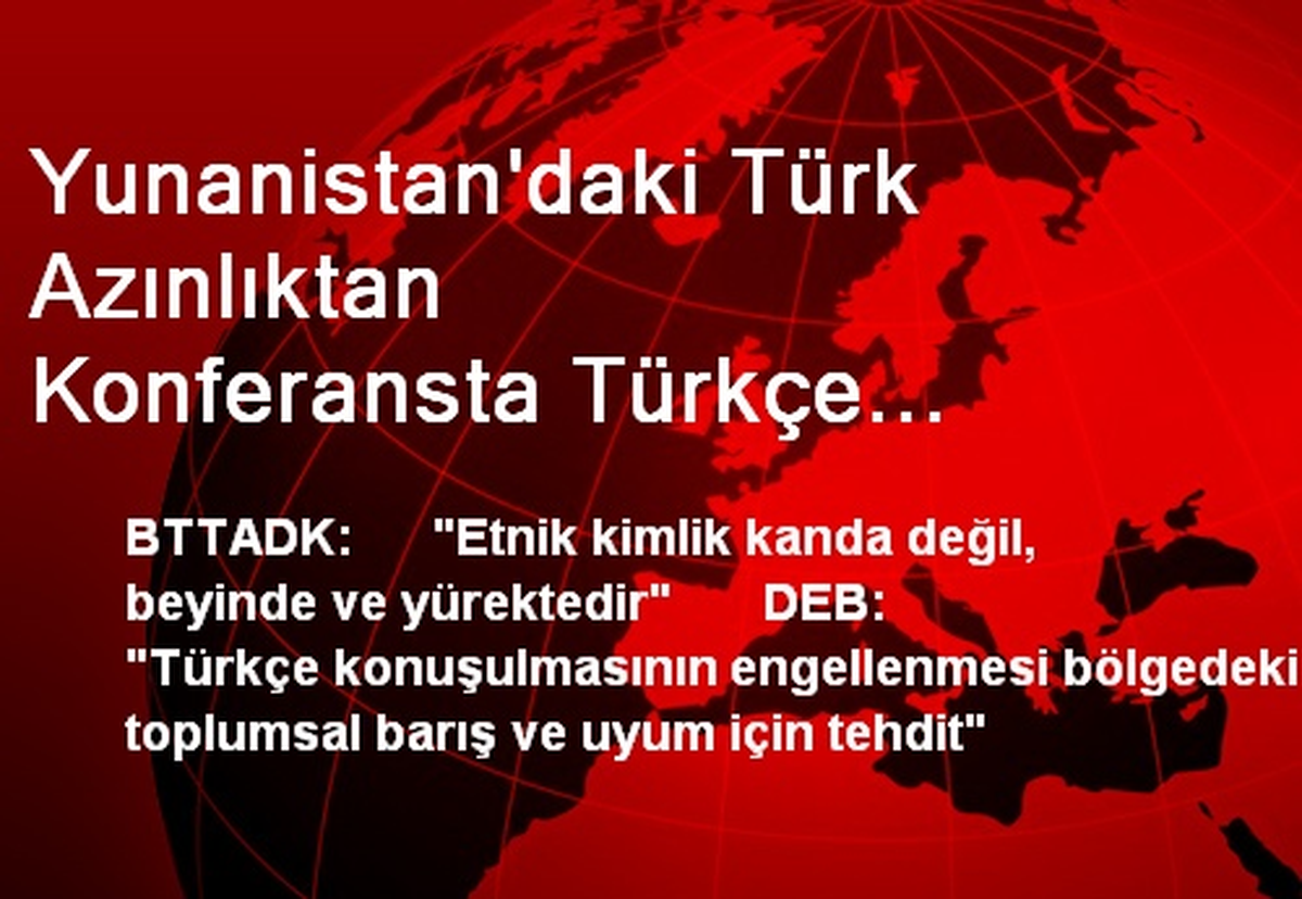 Yunanistan\'daki Türk Azınlıktan Konferansta Türkçe Konuşulmasının Engellenmesine Tepki