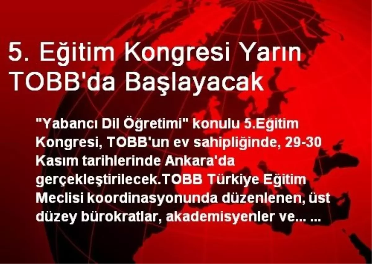 5. Eğitim Kongresi Yarın TOBB\'da Başlayacak