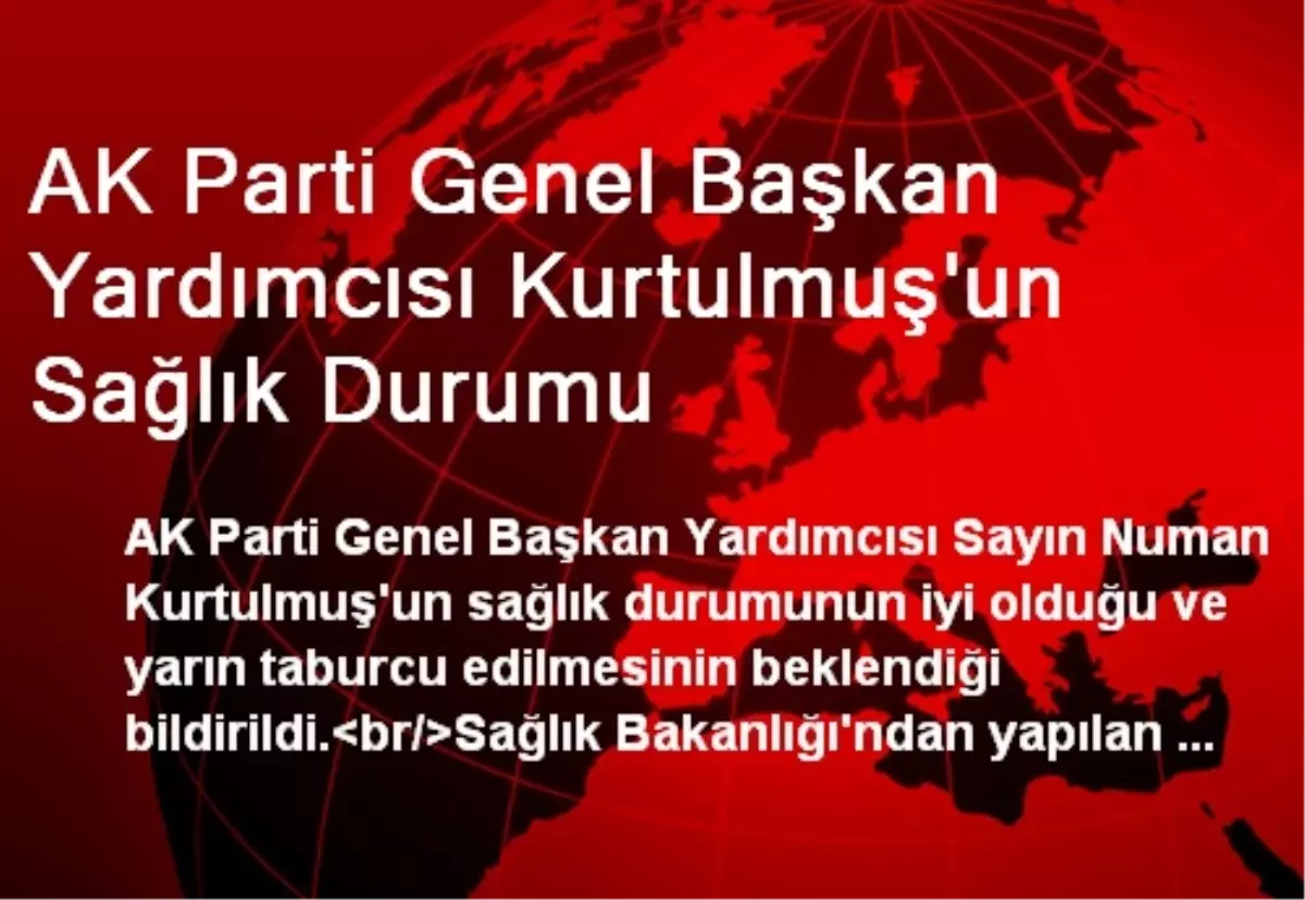 Numan Kurtulmuş, Yarın Taburcu Edilecek