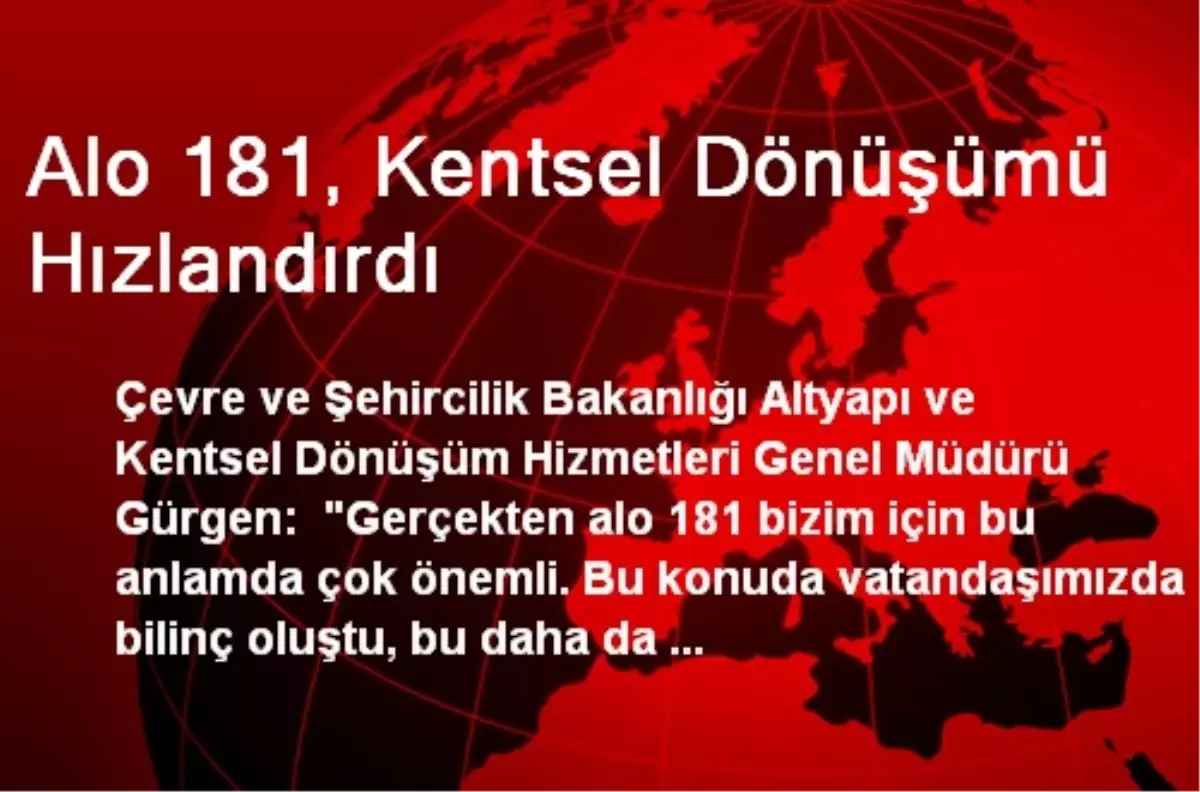 Alo 181, Kentsel Dönüşümü Hızlandırdı