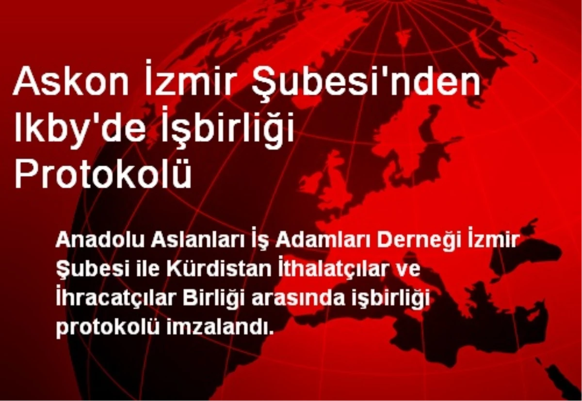 Askon İzmir Şubesi\'nden Ikby\'de İşbirliği Protokolü