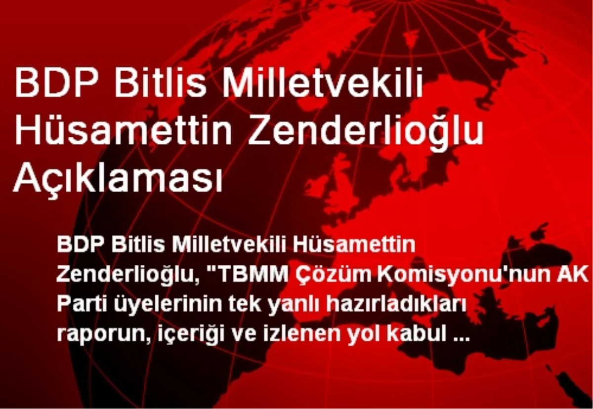 BDP Bitlis Milletvekili Hüsamettin Zenderlioğlu Açıklaması