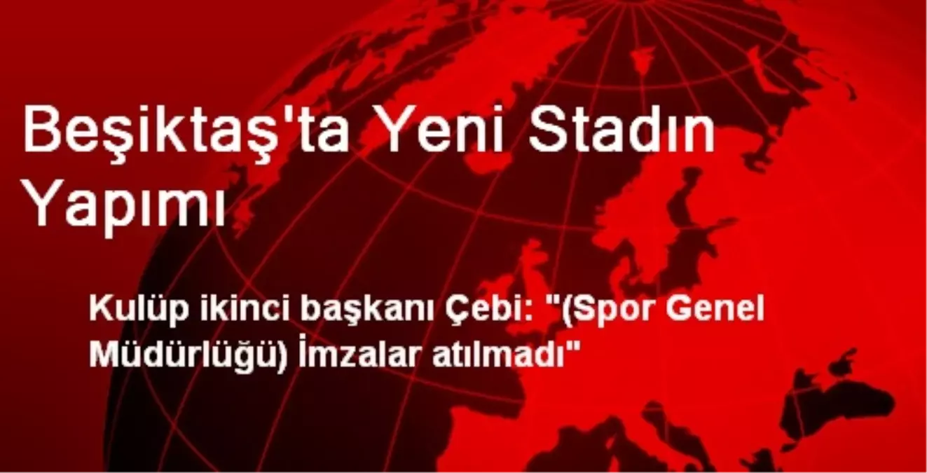 Beşiktaş\'ta Yeni Stadın Yapımı