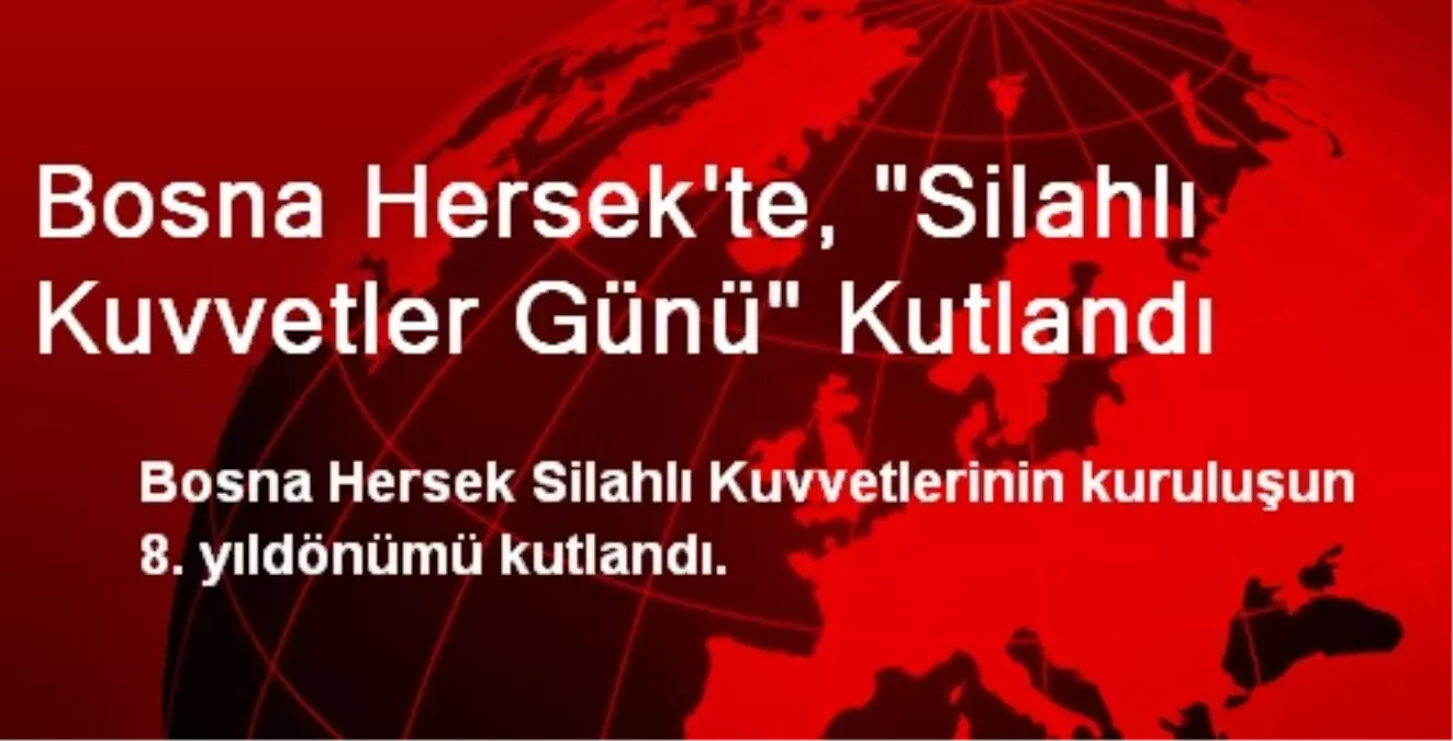 Bosna Hersek\'te, "Silahlı Kuvvetler Günü" Kutlandı