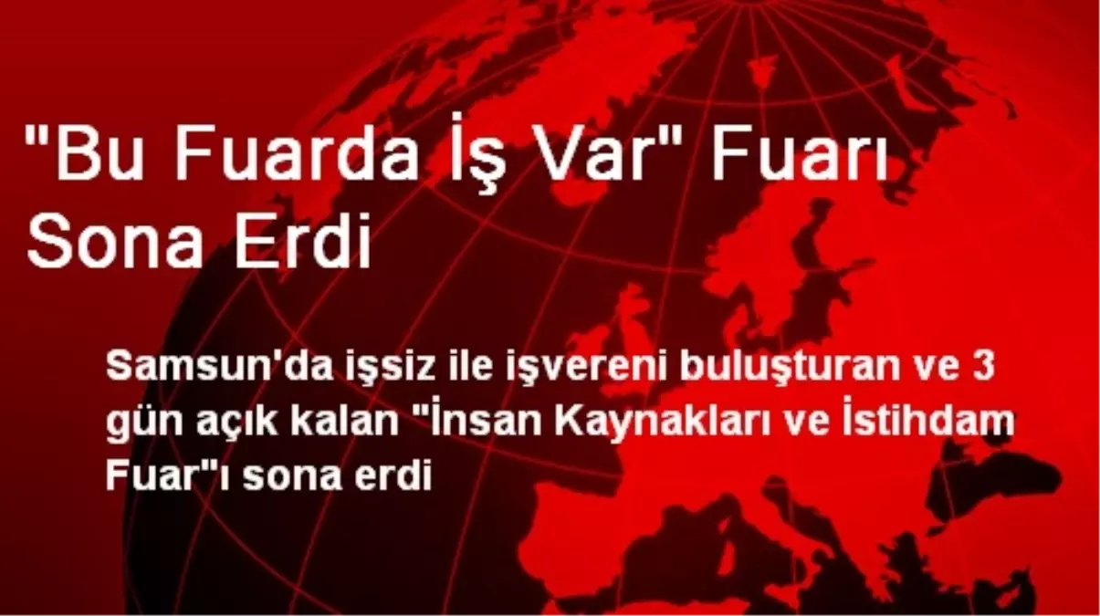 "Bu Fuarda İş Var" Fuarı Sona Erdi