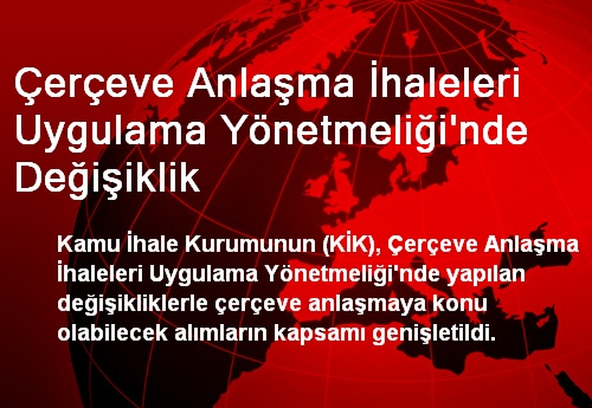 Çerçeve Anlaşma İhaleleri Uygulama Yönetmeliği\'nde Değişiklik