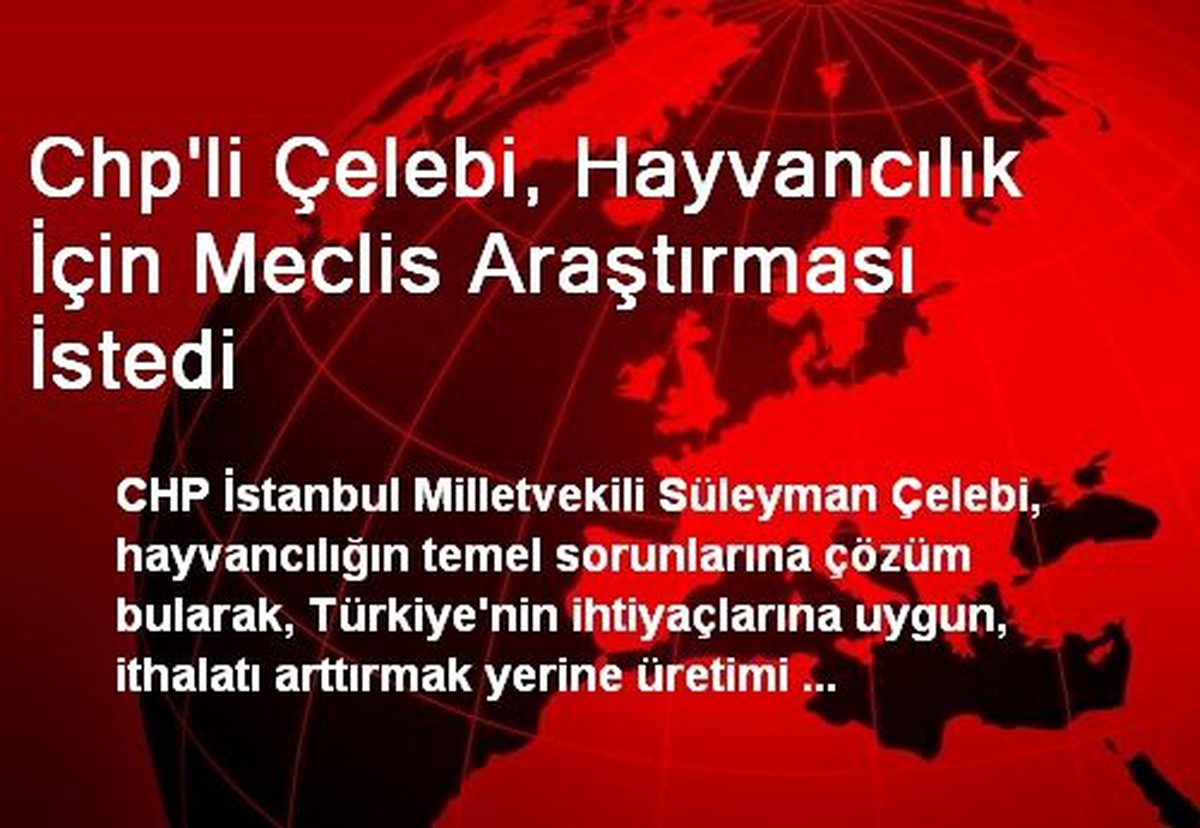 Chp\'li Çelebi, Hayvancılık İçin Meclis Araştırması İstedi