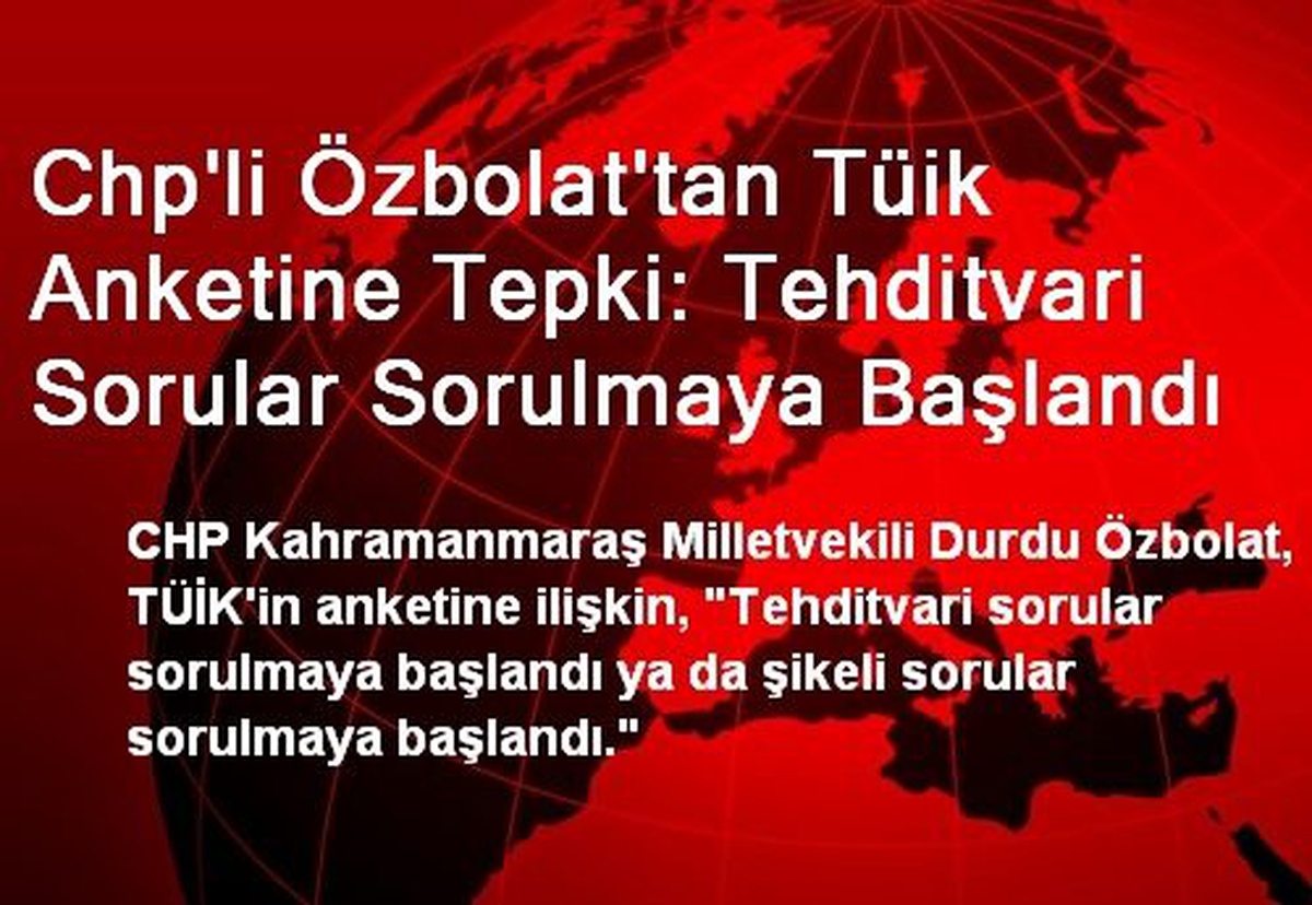 Chp\'li Özbolat\'tan Tüik Anketine Tepki: Tehditvari Sorular Sorulmaya Başlandı