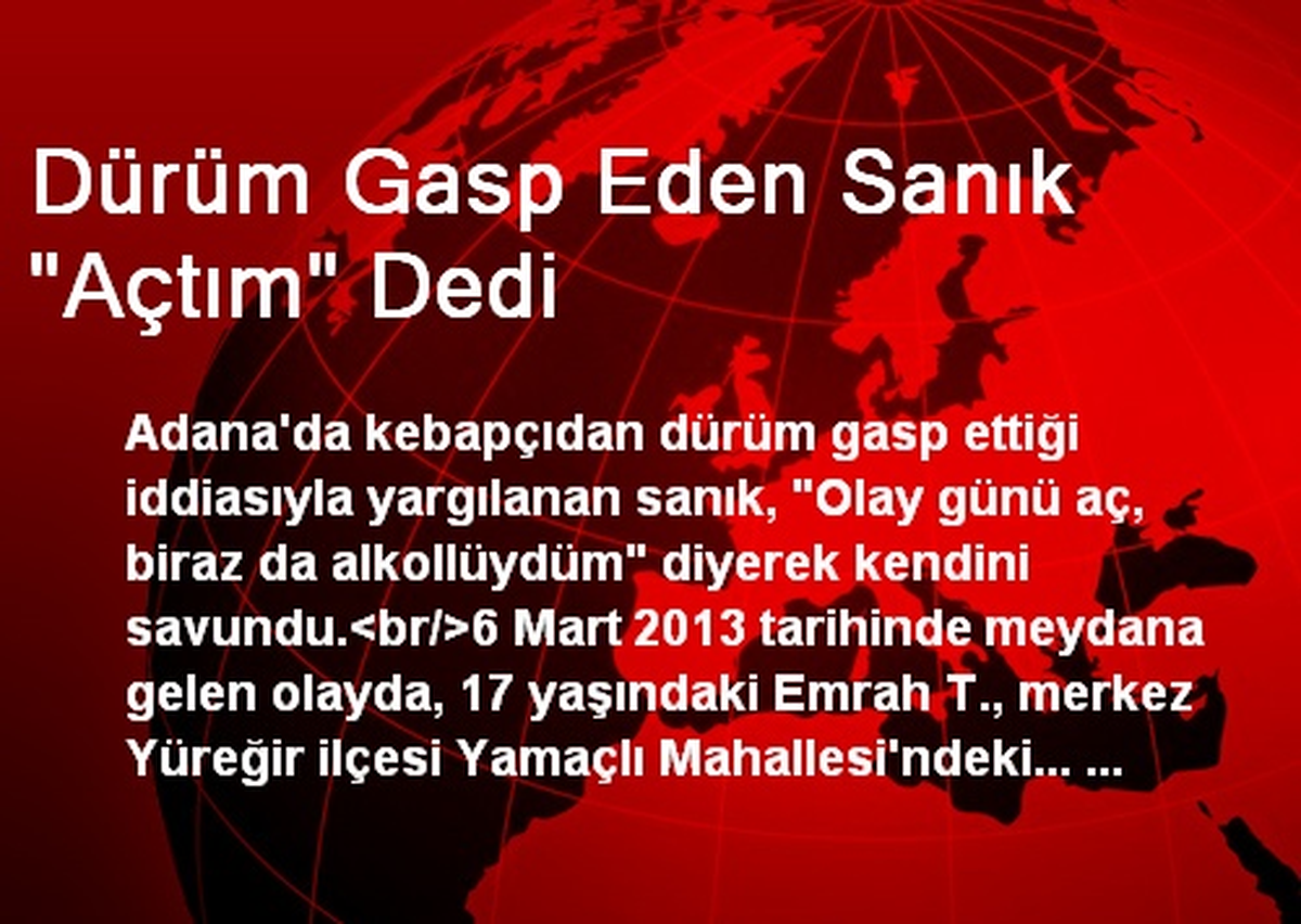 Dürüm Gasp Eden Sanık "Açtım" Dedi