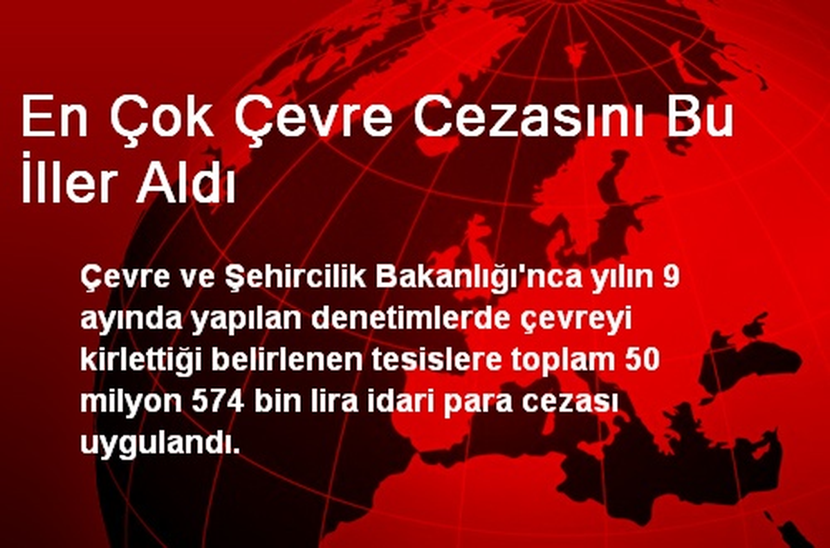 En Çok Çevre Cezasını Bu İller Aldı