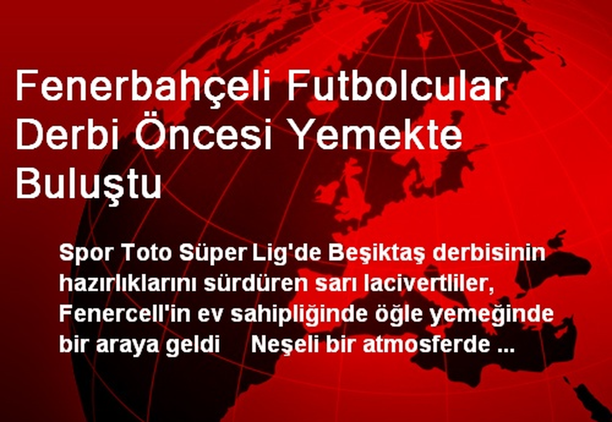 Fenerbahçeli Futbolcular Derbi Öncesi Yemekte Buluştu