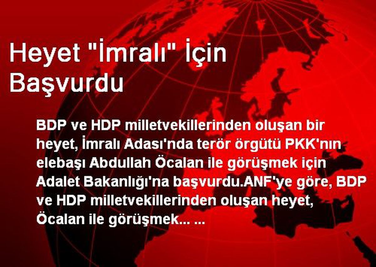 Heyet "İmralı" İçin Başvurdu