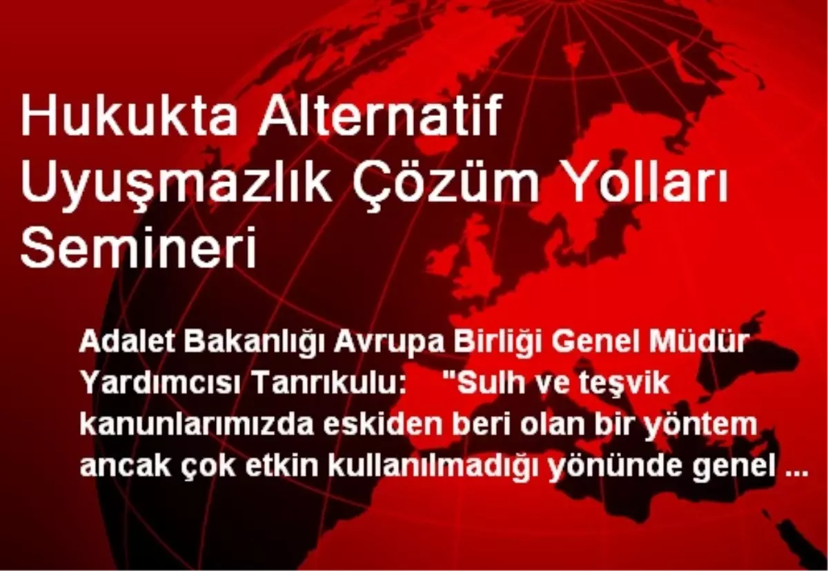 Hukukta Alternatif Uyuşmazlık Çözüm Yolları Semineri