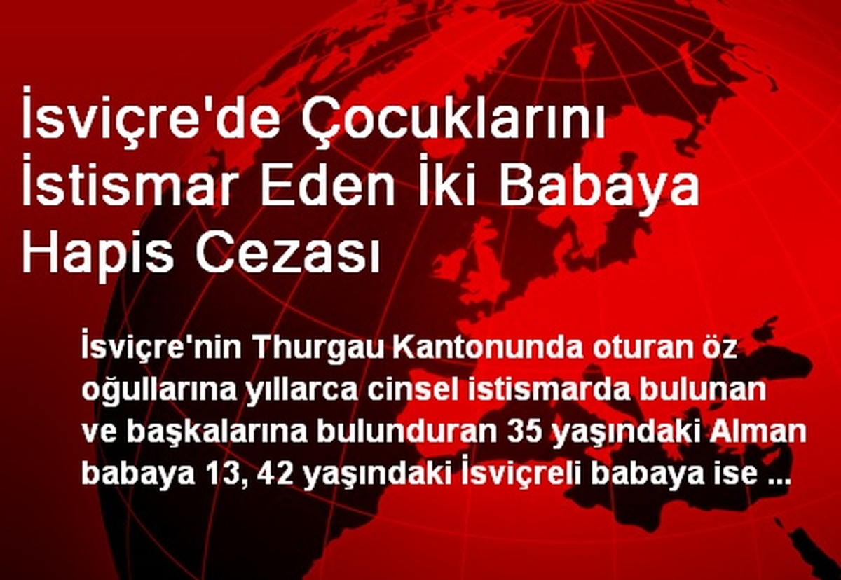 İsviçre\'de Çocuklarını İstismar Eden İki Babaya Hapis Cezası