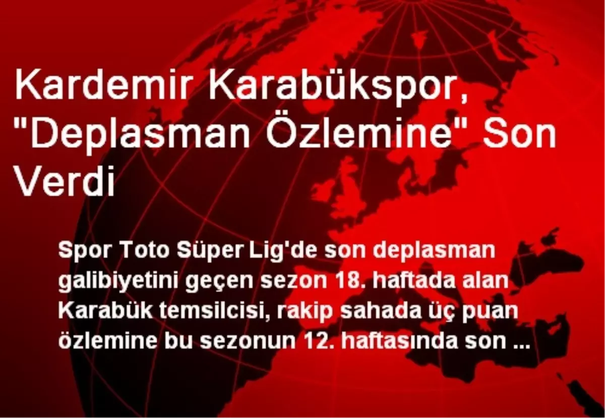 Kardemir Karabükspor, "Deplasman Özlemine" Son Verdi