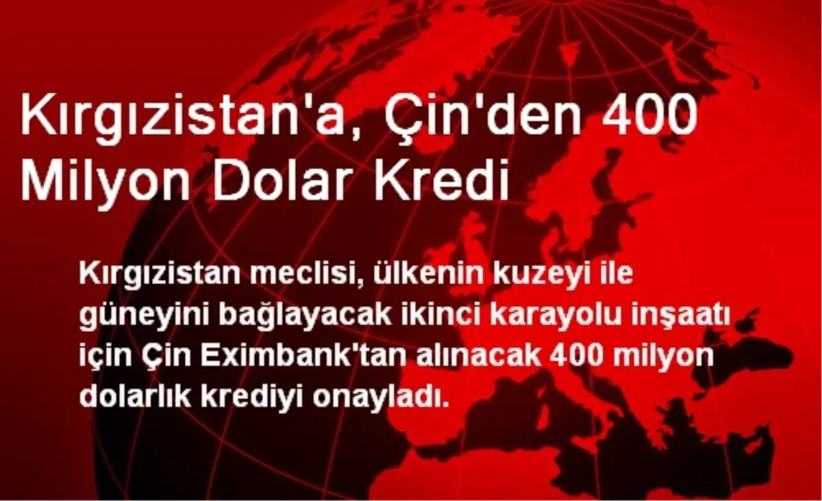 Kırgızistan\'a, Çin\'den 400 Milyon Dolar Kredi