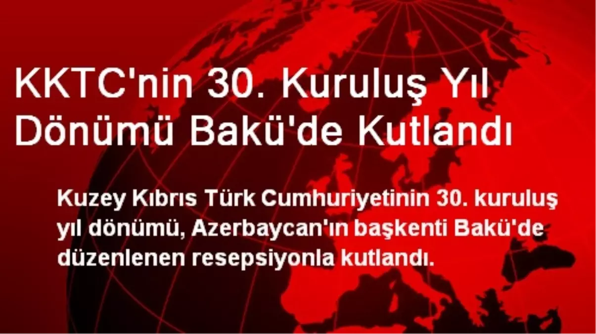 KKTC\'nin 30. Kuruluş Yıl Dönümü Bakü\'de Kutlandı