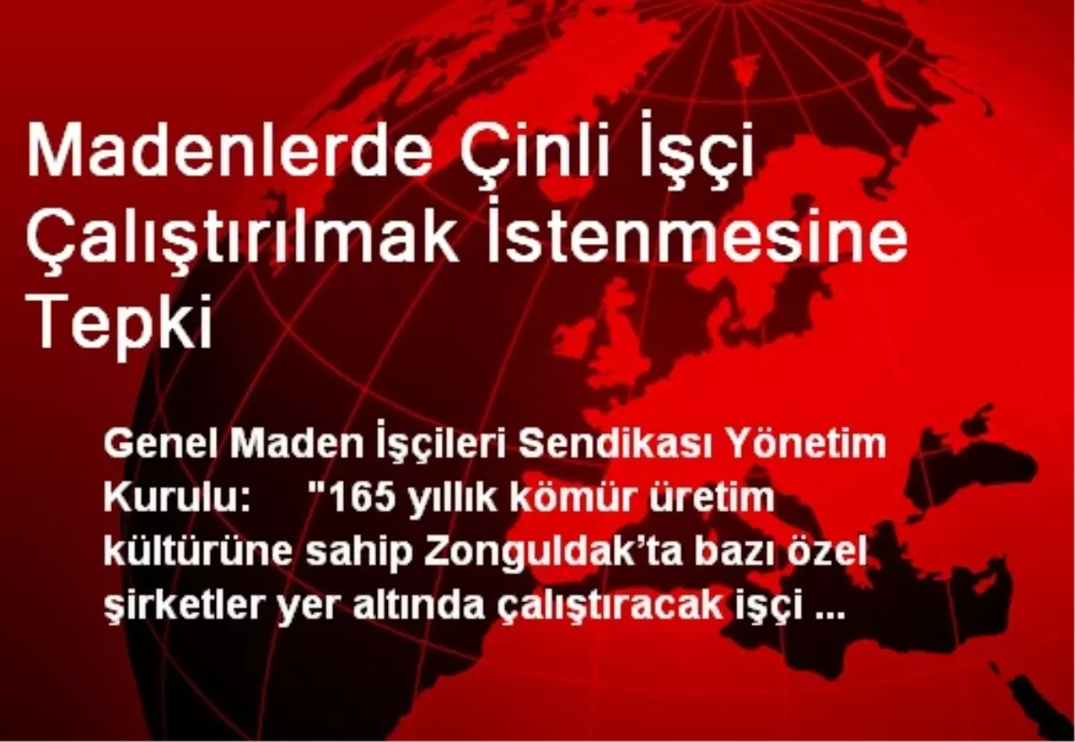 Madenlerde Çinli İşçi Çalıştırılmak İstenmesine Tepki