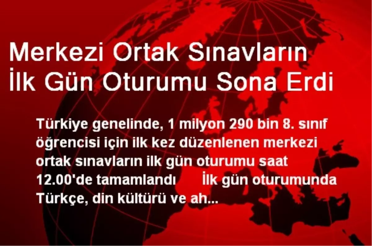 Merkezi Ortak Sınavların İlk Gün Oturumu Sona Erdi