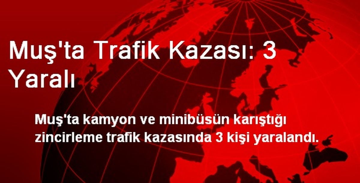 Muş\'ta Trafik Kazası: 3 Yaralı