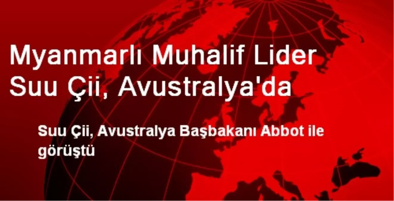 Myanmarlı Muhalif Lider Suu Çii, Avustralya\'da