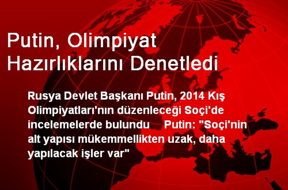 Putin, Olimpiyat Hazırlıklarını Denetledi