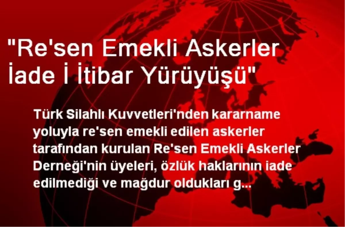 "Re\'sen Emekli Askerler İade İ İtibar Yürüyüşü"