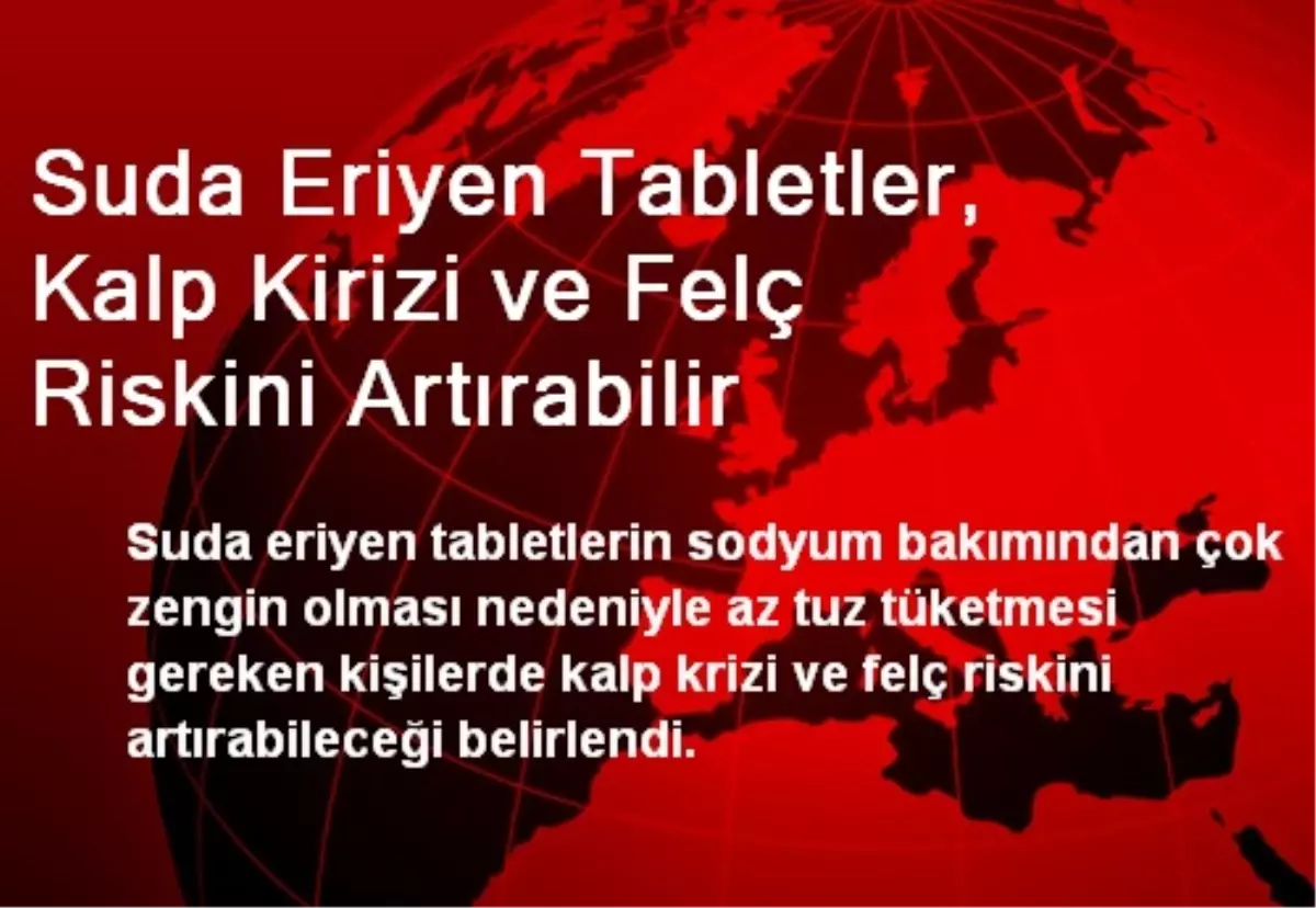 Suda Eriyen Tabletler, Kalp Kirizi ve Felç Riskini Artırabilir