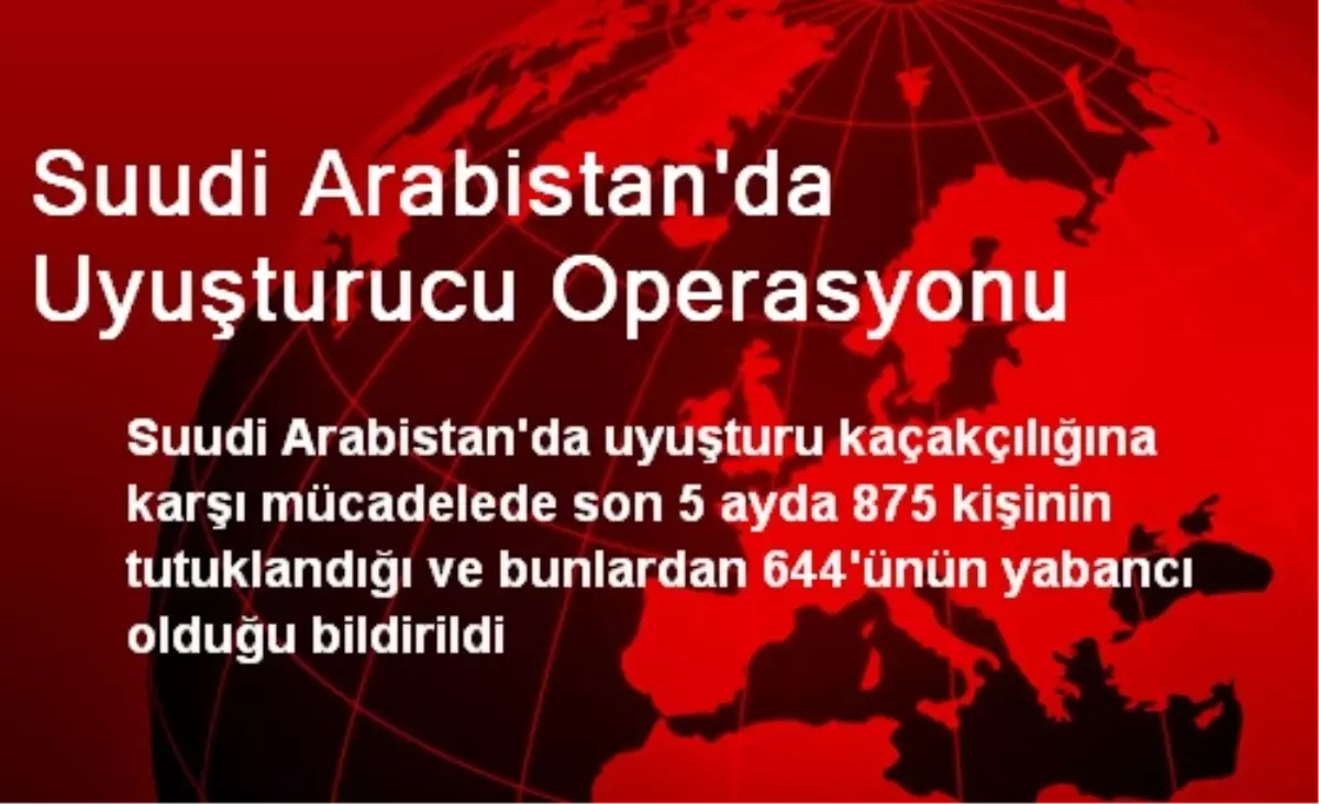 Suudi Arabistan\'da Uyuşturucu Operasyonu