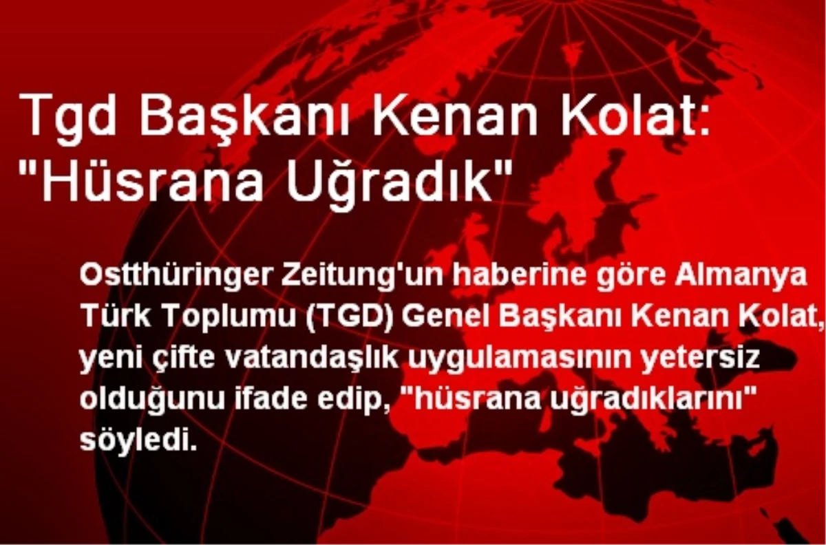 Tgd Başkanı Kenan Kolat: "Hüsrana Uğradık"