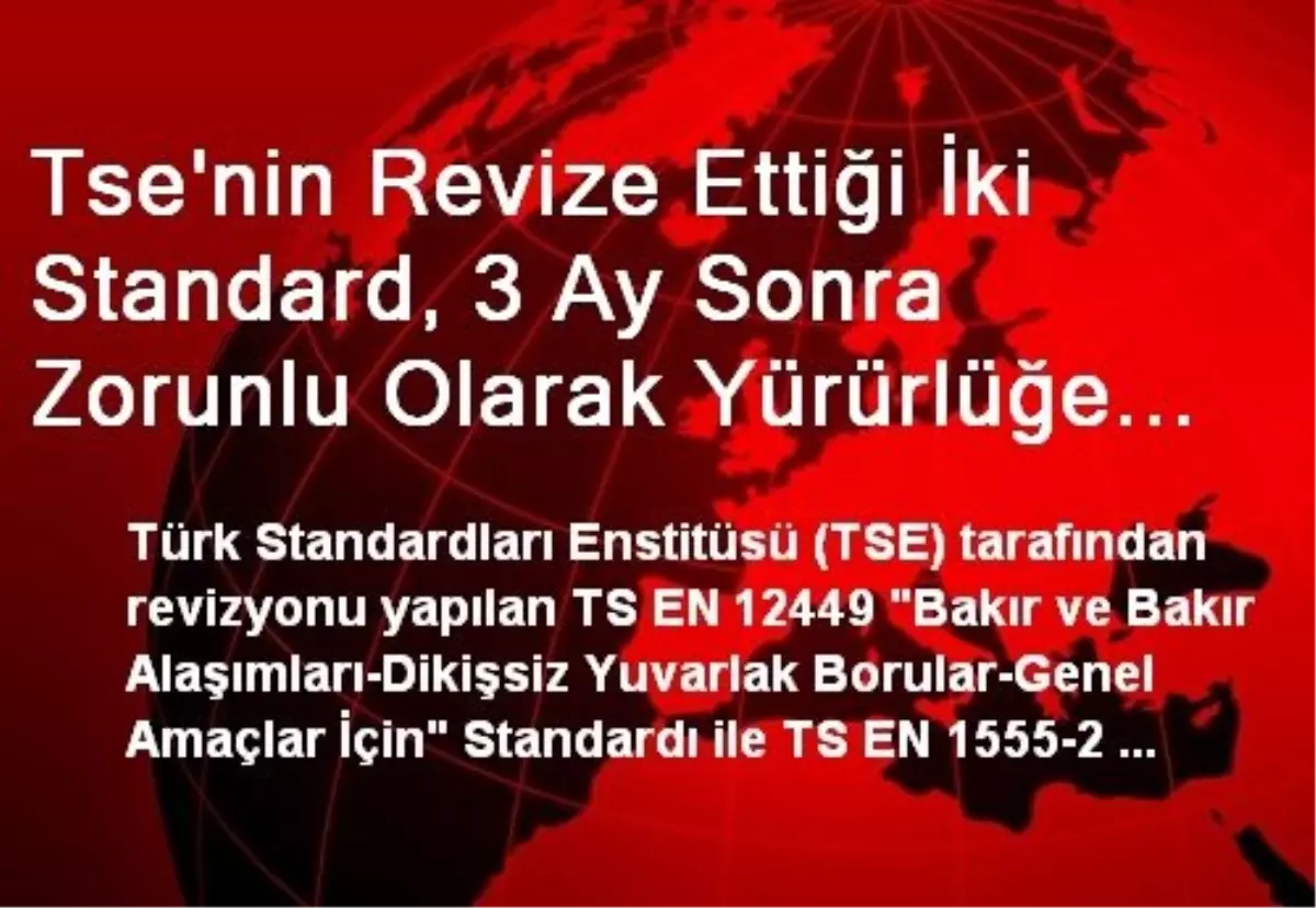 Tse\'nin Revize Ettiği İki Standard, 3 Ay Sonra Zorunlu Olarak Yürürlüğe Girecek