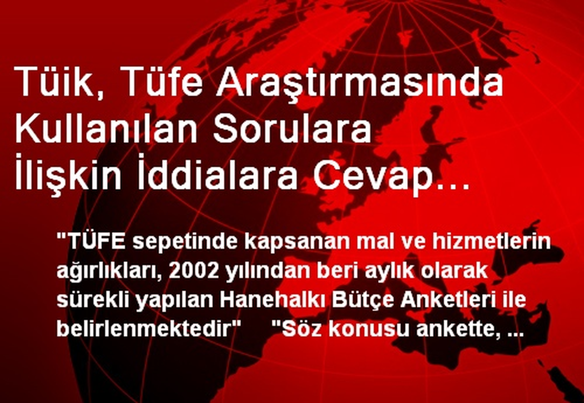 Tüik, Tüfe Araştırmasında Kullanılan Sorulara İlişkin İddialara Cevap Verdi