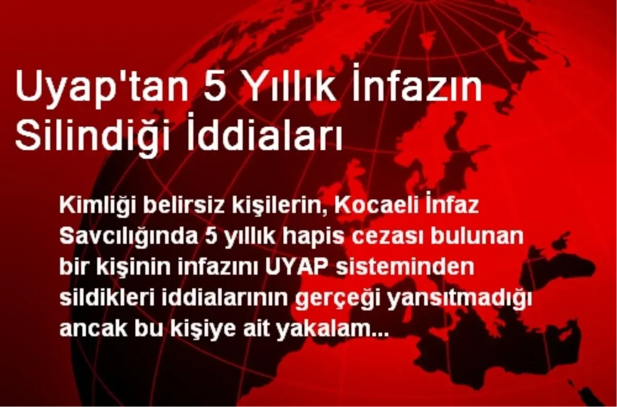 Uyap\'tan 5 Yıllık İnfazın Silindiği İddiaları