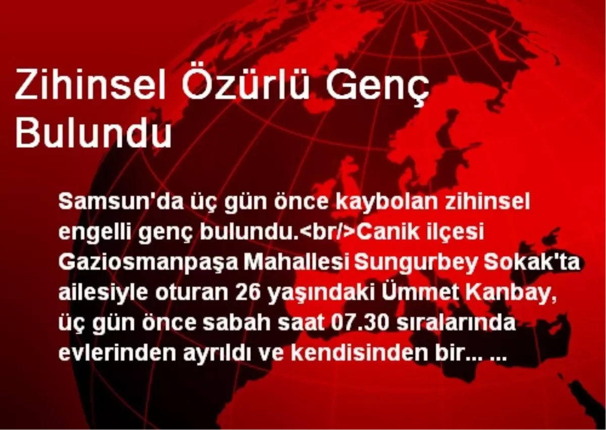 Zihinsel Özürlü Genç Bulundu