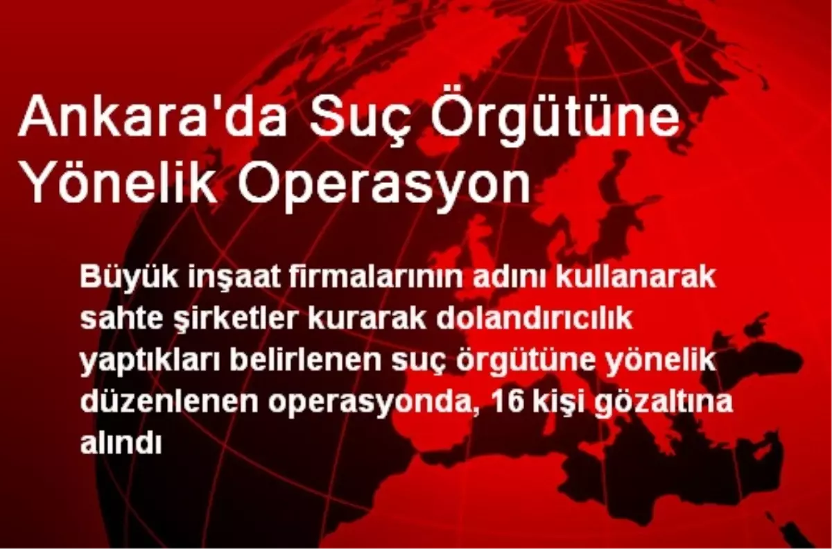 Ankara\'da Suç Örgütüne Yönelik Operasyon