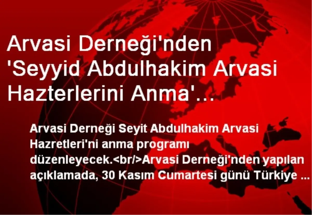 Arvasi Derneği\'nden \'Seyyid Abdulhakim Arvasi Hazterlerini Anma\' Programı