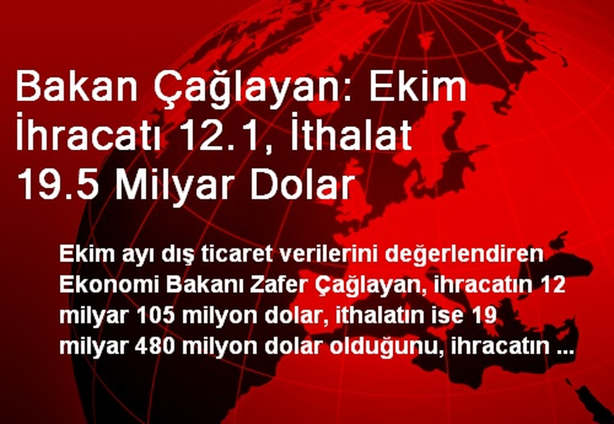 Bakan Çağlayan: Ekim İhracatı 12.1, İthalat 19.5 Milyar Dolar