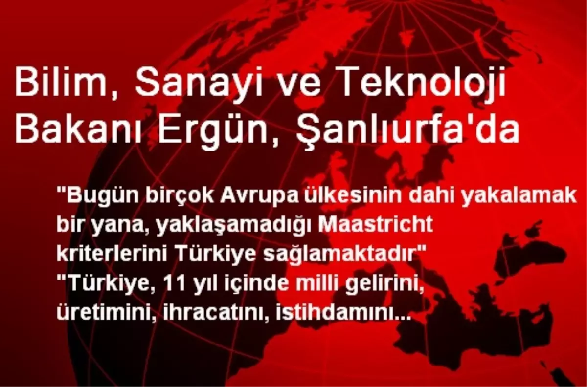 Bilim, Sanayi ve Teknoloji Bakanı Ergün, Şanlıurfa\'da