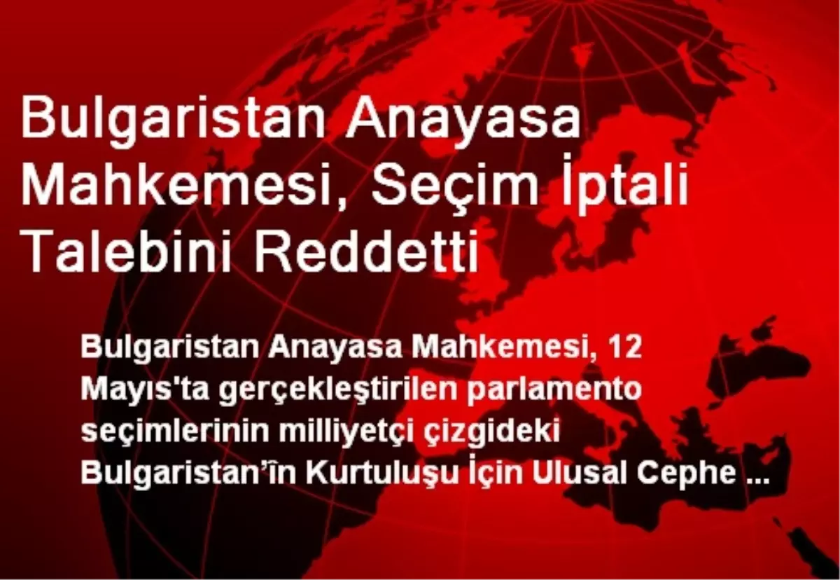 Bulgaristan Anayasa Mahkemesi, Seçim İptali Talebini Reddetti